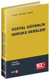 Sosyal Güvenlik Hukuku Dersleri Ömer Ekmekçi, A. Can Tuncay Beta Yayınları