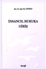 İnsancıl Hukuka Giriş Ayşe Nur Tütüncü Beta Yayınları