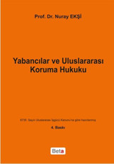 Yabancılar ve Uluslararası Koruma Hukuku Nuray Ekşi Beta Yayınları