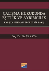 Çalışma Hukukunda Eşitlik ve Ayrımcılık Pir Ali Kaya Siyasal Kitabevi