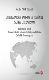 Uluslararası Yatırım Tahkiminde Şeffaflık Kavramı Pınar Karacan Beta Yayınları