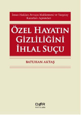 Özel Hayatın Gizliliğini İhlal Suçu Batuhan Aktaş Der Yayınları