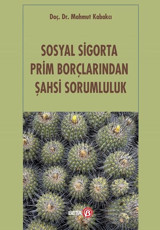 Sosyal Sigorta Prim Borçlarından Şahsi Sorumluluk Mahmut Kabakcı Beta Yayınları