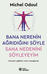 Bana Nerenin Ağrıdığını Söyle Sana Nedenini Söyleyeyim Michel Odoul Doğan Novus