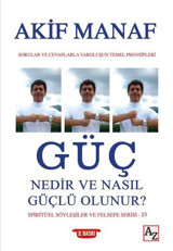 Güç Nedir ve Nasıl Güçlü Olunur? Spiritüel Söyleşiler ve Felsefe Serisi - 23 Akif Manaf Az Kitap