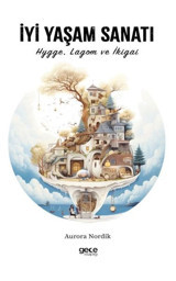İyi Yaşam Sanatı - HyggeLagom ve İkigai Aurora Nordik Gece Kitaplığı