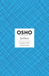Şefkat - Sevginin Nihai Çiçeklenmesi Osho Butik