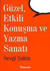 Güzel Etkili Konuşma ve Yazma Sanatı Sevgi Şahin İnkılap Kitabevi