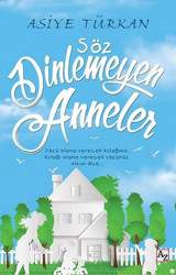 Söz Dinlemeyen Anneler Asiye Türkan Az Kitap