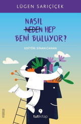 Nasıl Hep Beni Buluyor? Lügen Sarıçiçek Tuti Kitap