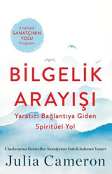 Bilgelik Arayışı - Yaratıcı Bağlantıya Giden Spiritüel Yol Julia Cameron Butik