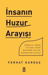 İnsanın Huzur Arayışı Ferhat Kardaş Timaş Yayınları