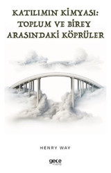 Katılımın Kimyası: Toplum ve Birey Arasındaki Köprüler Henry Way Gece Kitaplığı