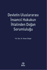 Devletin Uluslararasi İnsancıl Hukukun İhlalinden Doğan Sorumluluğu Kenan Dülger Beta Yayınları