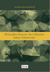 Muharebe Alanın Yeni Aktörleri-Askeri Yükleniciler Bleda Rıza Kurtdarcan Beta Yayınları