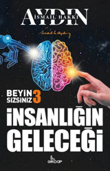 Beyin Sizsiniz 3 - İnsanlığın Geleceği İsmail Hakkı Aydın Girdap