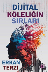 Dijital Köleliğin Sırları Erkan Terzi Efil Yayınevi Yayınları