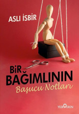Bir Bağımlının Başucu Notları Aslı İsbir Yediveren Yayınları