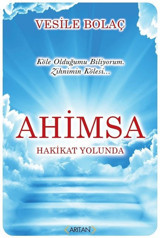 Ahimsa-Hakikat Yolunda Vesile Bolaç Arıtan Yayınevi