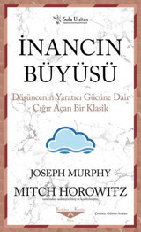 İnancın Büyüsü - Düşüncenin Yaratıcı Gücüne Dair Çığır Açan Bir Klasik Joseph Murphy Sola Unitas