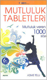Mutluluk Tabletleri - Mutluluk veren 1000 Söz Azime Telli Alfa Yayıncılık