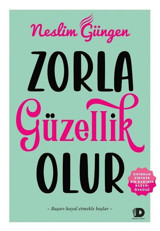 Zorla Güzellik Olur - Sıfırdan Zirveye Bir Kadının Başarı Öyküsü Neslim Güngen Daha Kitap