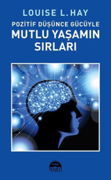 Pozitif Dusunce Gucuyle Mutlu Yasamın Sırları Louise L. Hay Martı Yayınları