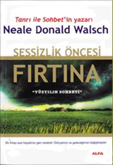 Sessizlik Öncesi Fırtına Neale Donald Walsch Alfa Yayıncılık