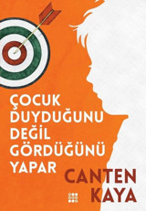 Çocuk Duyduğunu Değil Gördüğünü Yapar Canten Kaya Dokuz Yayınları