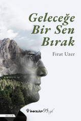 Geleceğe Bir Sen Bırak Fırat Uzer İnkılap Kitabevi