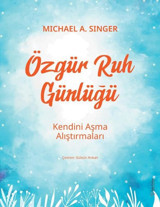 Özgür Ruh Günlüğü - Kendini Aşma Alıştırmaları Michael A. Singer Sola Unitas