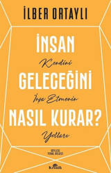 İnsan Geleceğini Nasıl Kurar? İlber Ortaylı Kronik Kitap