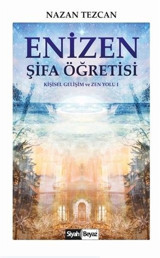 Enizen Şifa Öğretisi - Kişisel Gelişim ve Zen Yolu 1 Nazan Tezcan Siyah Beyaz