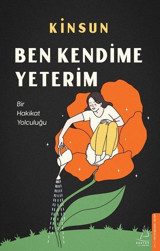 Ben Kendime Yeterim - Bir Hakikat Yolculuğu Kinsun Destek Yayınları
