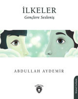 İlkeler - Gençlere Sesleniş Abdullah Aydemir Dorlion Yayınevi