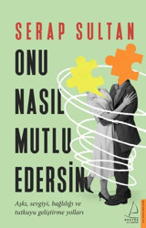 Onu Nasıl Mutlu Edersin Serap Sultan Destek Yayınları