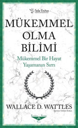 Mükemmel Bir Hayat Yaşamanın Sırrı Wallace D. Wattles Sola Unitas