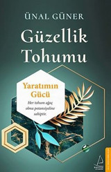 Güzellik Tohumu - Yaratımın Gücü Ünal Güner Destek Yayınları