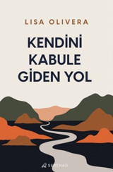 Kendini Kabule Giden Yol Lisa Olivera Serenad