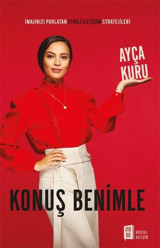 Konuş Benimle - İmajınızı Parlatan Etkili İletişim Stratejileri Ayça Kuru Mona