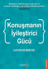 Konuşmanın İyileştirci Gücü Luis Rojas Marcos Yakamoz Yayınları