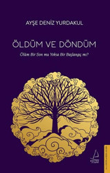 Öldüm ve Döndüm Ayşe Deniz Yurdakul Destek Yayınları
