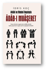 Ahlaki ve Medeni Boyutuyla Adab-ı Muaşeret İdris Koç Çınaraltı Yayınları