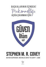 Güven ve İlham Ver - Başkalarının İçindeki Mükemmelliği Açığa Çıkarmak İçin Stephen M. R. Covey Varlık Yayınları