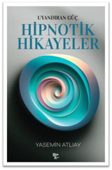 Hipnotik Hikayeler - Uyandıran Güç Yasemin Atlıay Halk Kitabevi
