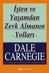 İşten Ve Yaşamdan Zevk Almanın Yolları Dale Carnegie Epsilon Yayınevi