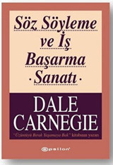 Söz Söyleme ve İş Başarma Sanatı Dale Carnegie Epsilon Yayınevi