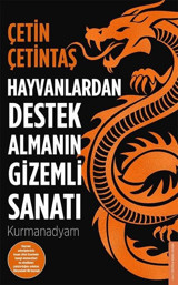 Hayvanlardan Destek Almanın Gizemli Sanatı Çetin Çetintaş Destek Yayınları