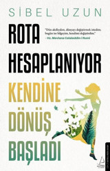 Rota Hesaplanıyor - Kendine Dönüş Başladı Sibel Uzun Destek Yayınları