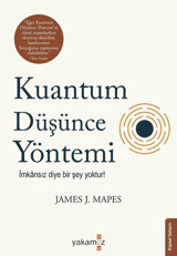 Kuantum Düşünce Yöntemi James J. Mapes Yakamoz Yayınları